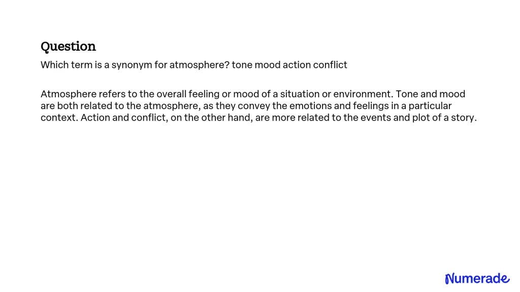 Which term is synonym for atmosphere? tone action conflict
