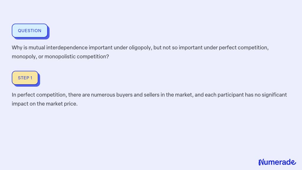 SOLVED:Why is mutual interdependence important under oligopoly, but not