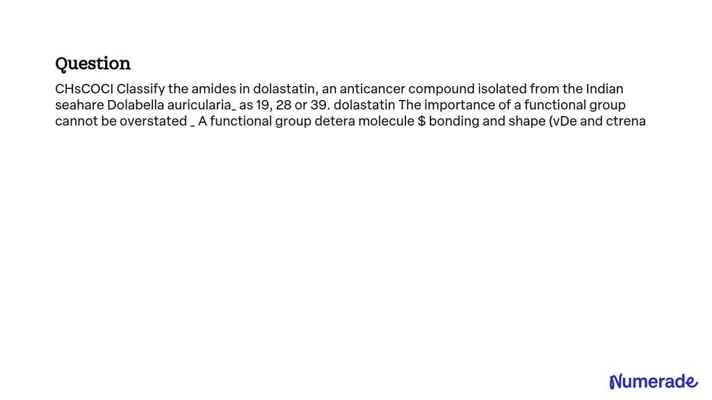 SOLVED: Classify the amides in dolastatin, an anticancer compound ...