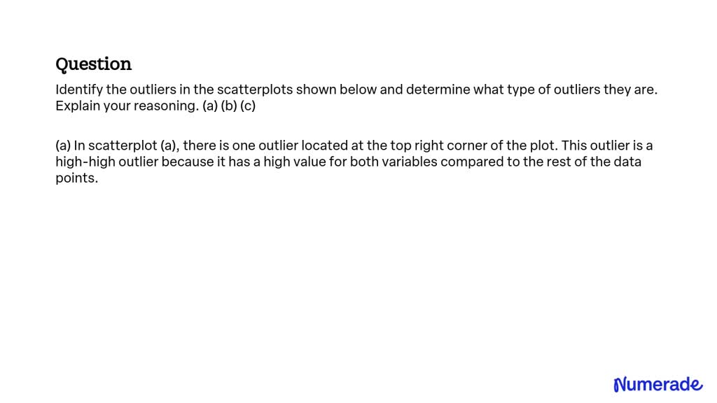 SOLVED:Identify the outliers in the scatterplots shown below and ...