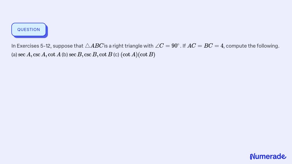 ⏩SOLVED:In Exercises 5-12, Suppose That A B C Is A Right Triangle ...