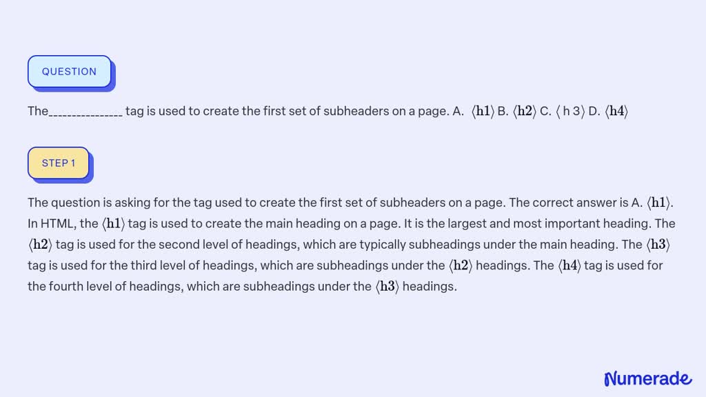 SOLVED:The Tag Is Used To Create The First Set Of Subheaders On A Page ...