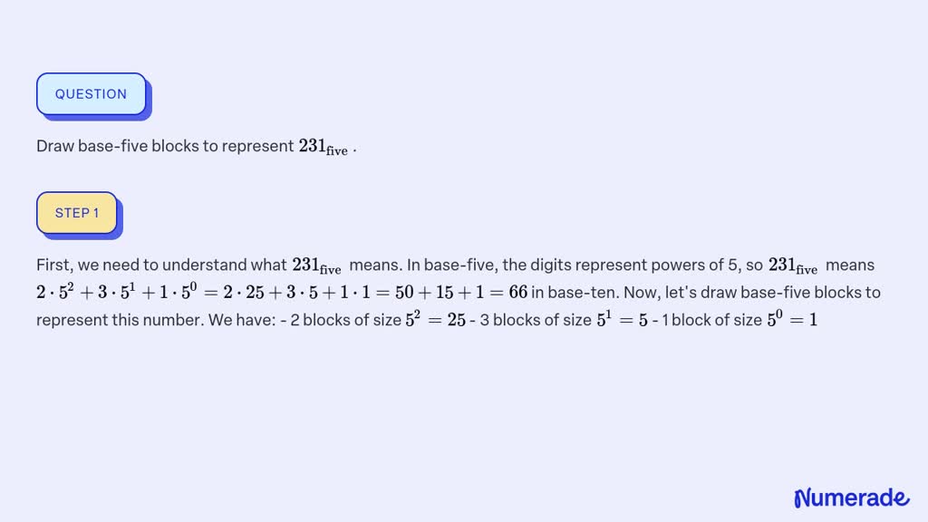 Draw base-five blocks to represent 231five . | Numerade