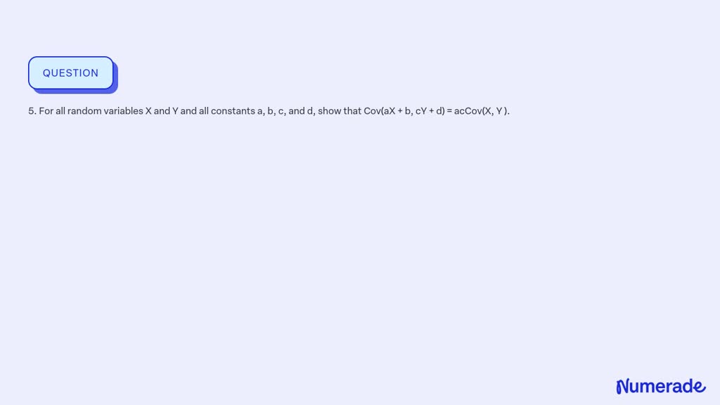 SOLVED: 5. For all random variables X and Y and all constants a, b, c ...