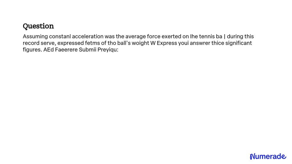 SOLVED: Assuming Constant Acceleration Was The Average Force Exerted On ...