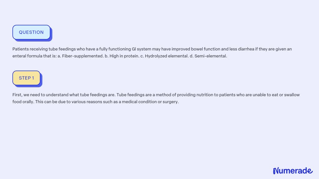 SOLVED:Patients receiving tube feedings who have a fully functioning Gl ...