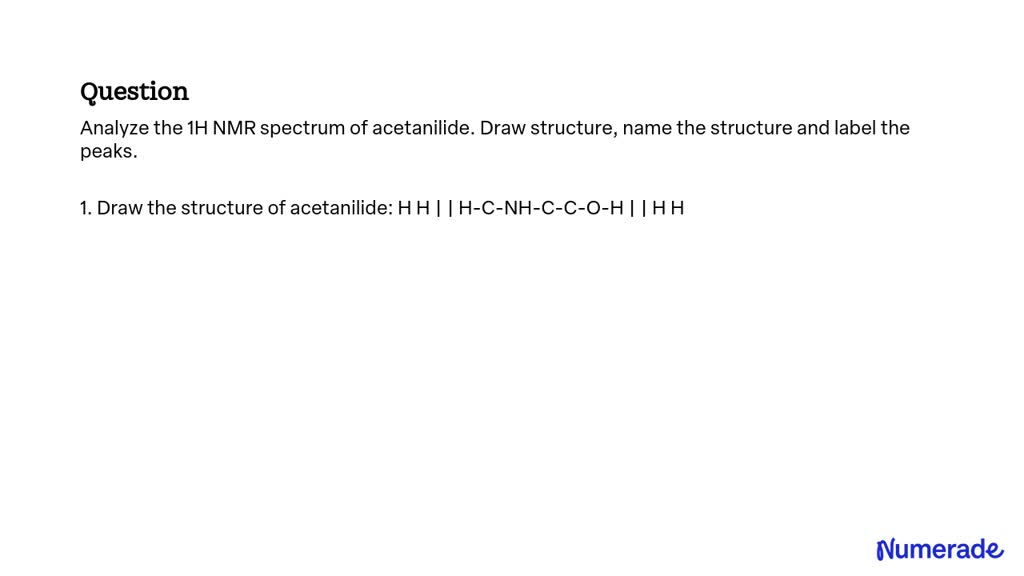 SOLVED: Analyze the 1H NMR spectrum of acetanilide. Draw structure ...