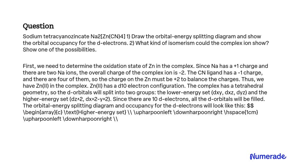 SOLVED: Sodium tetracyanozincate Na2[Zn(CN)4] 1) Draw the orbital ...