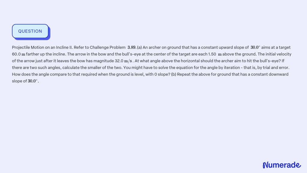 SOLVED:Projectile Motion on an Incline II. Refer to Challenge Problem 3 ...