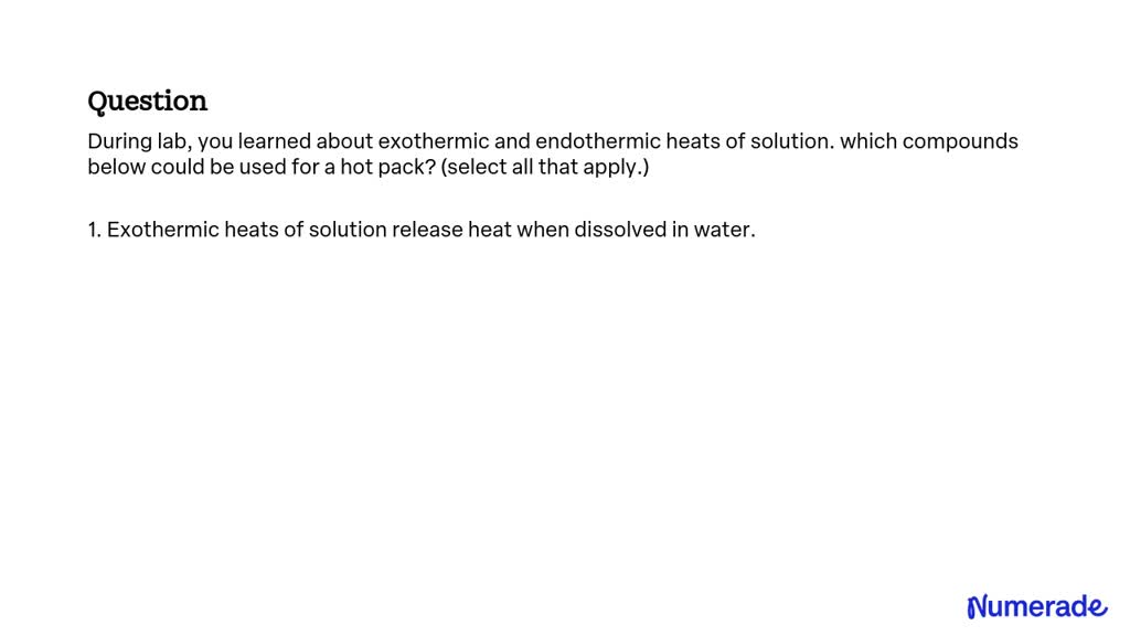 SOLVED: During lab, you learned about exothermic and endothermic heats ...