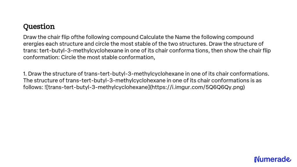 SOLVED: Draw the chair flip of the following compound. Calculate the ...