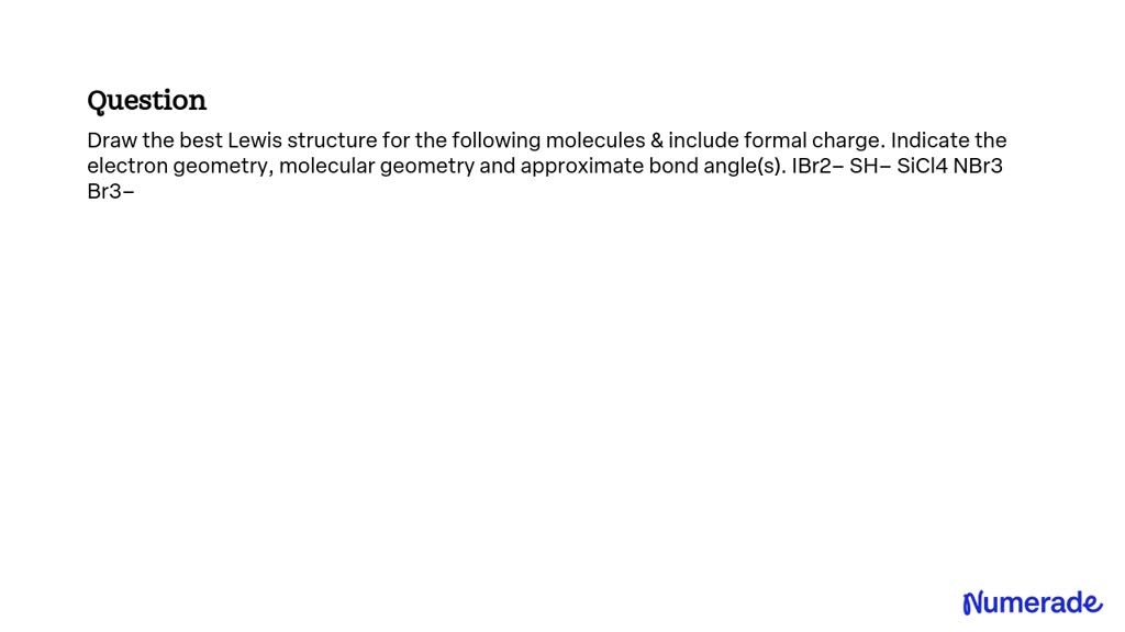 SOLVED: Draw the best Lewis structure for the following molecules and