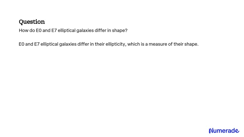 Solved How Do E0 And E7 Elliptical Galaxies Differ In Shape