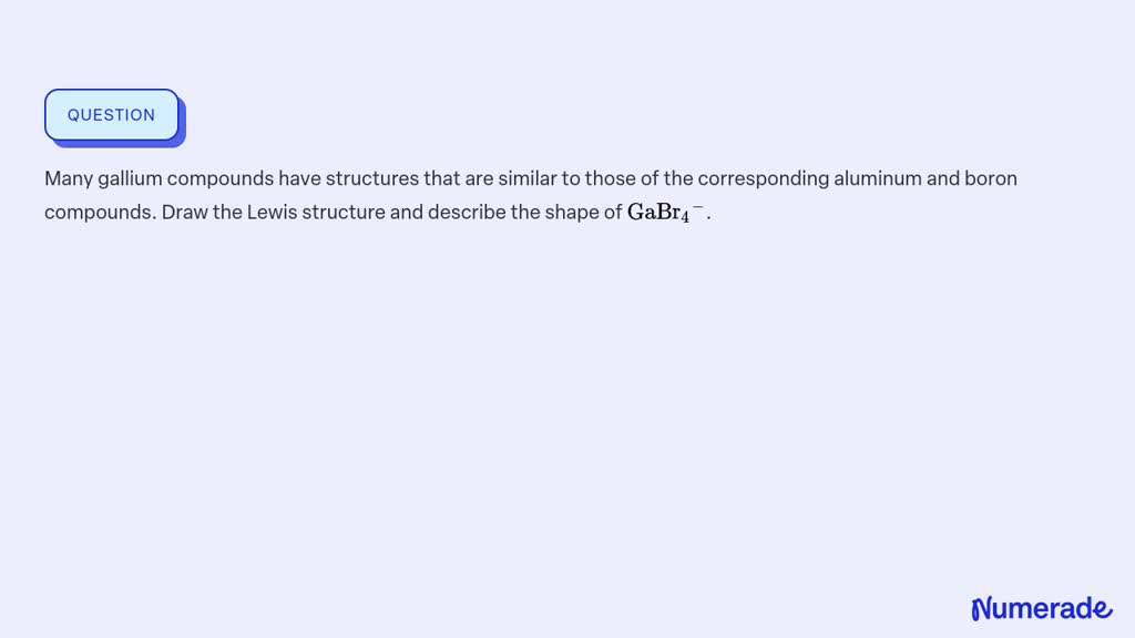 SOLVED:Many Gallium Compounds Have Structures That Are Similar To Those ...