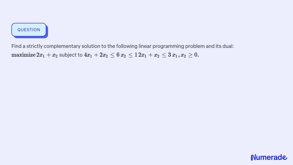 SOLVED:Find a strictly complementary solution to the following linear ...