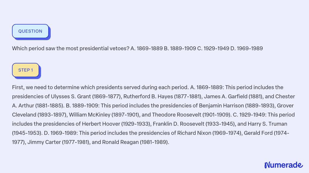 SOLVED:Which Period Saw The Most Presidential Vetoes? A. 1869-1889 B ...