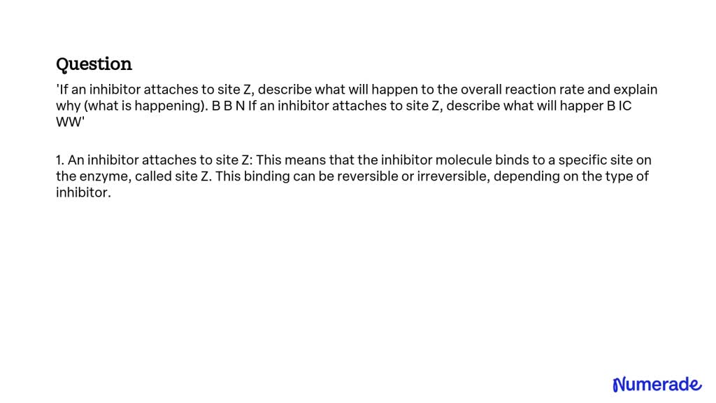 VIDEO solution: 'If an inhibitor attaches to site Z, describe what will ...