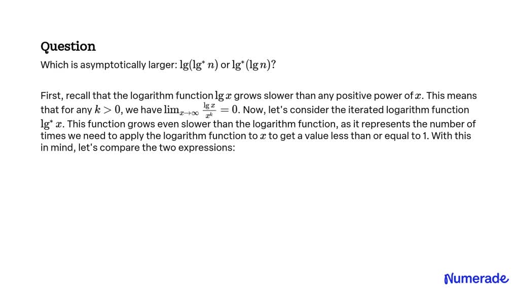 Which is asymptotically larger: lg(lg * n) or lg *(lg n)?