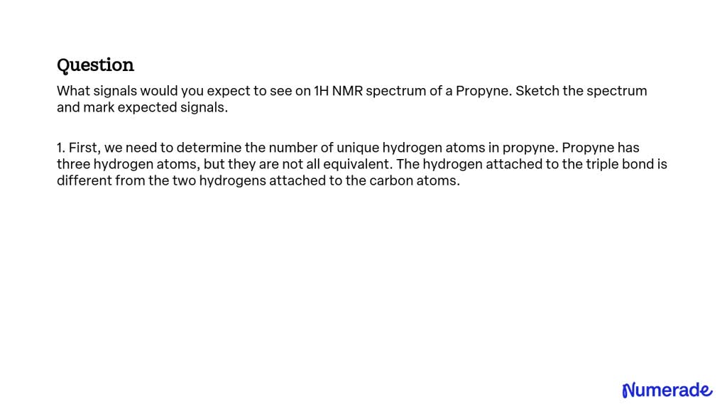 SOLVED: What signals would you expect to see on 1H NMR spectrum of a ...