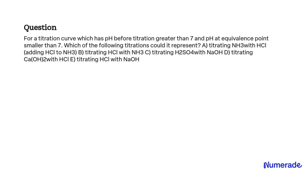 SOLVED: For a titration curve which has pH before titration greater ...