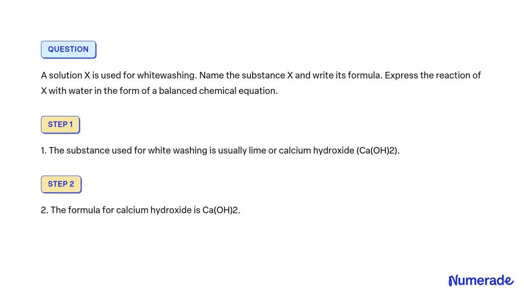 SOLVED: A solution X is used for whitewashing. Name the substance X and ...