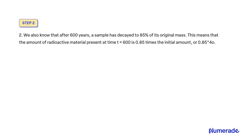 SOLVED: Exponential Decay: The amount of radioactive material present ...