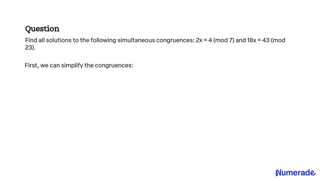 Solved Find All Solutions To The Following Simultaneous Congruences 2x 4 Mod 7 And 18x 0523