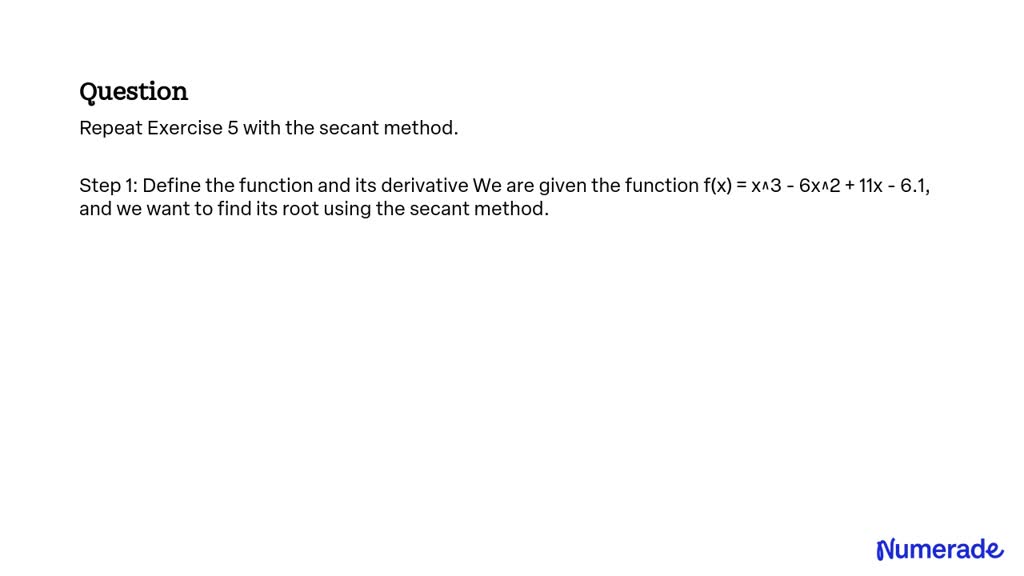 Solved Repeat Exercise 5 With The Secant Method