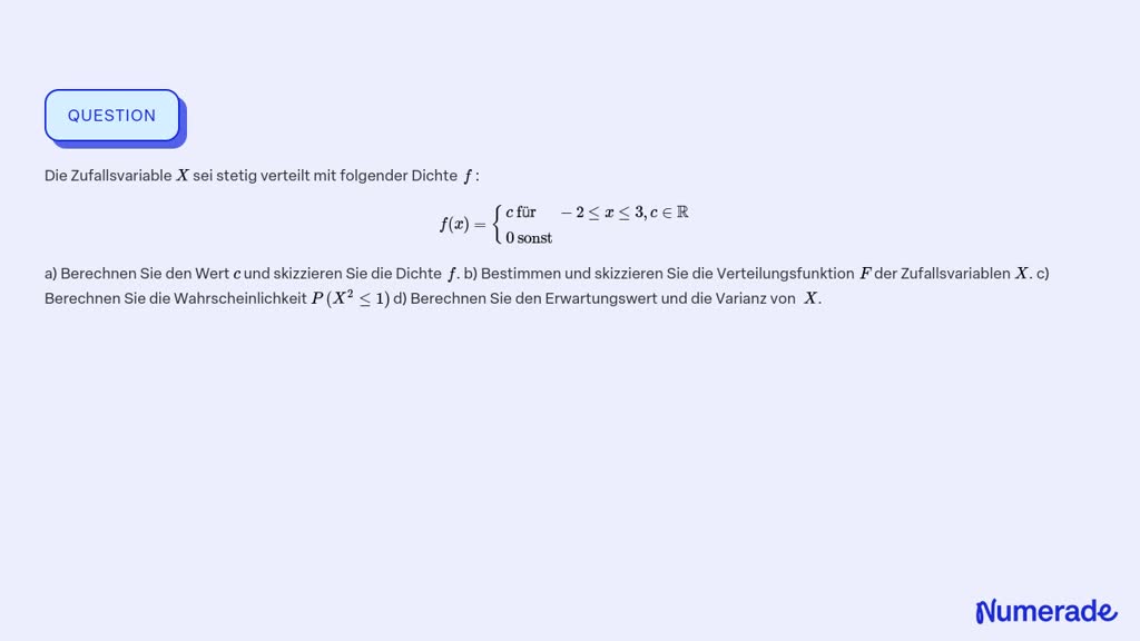 ⏩SOLVED:Die Zufallsvariable X sei stetig verteilt mit folgender… | Numerade