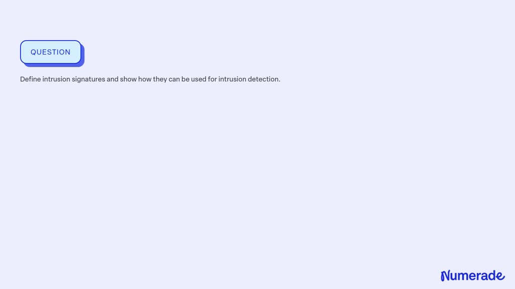 SOLVED:Define intrusion signatures and show how they can be used for ...