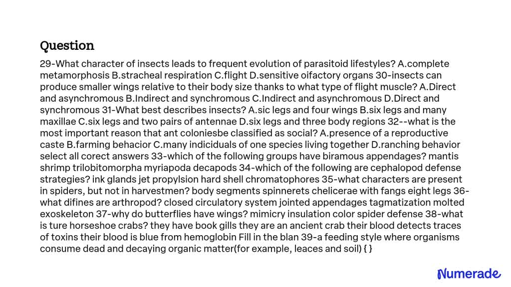 SOLVED: 29-What character of insects leads to frequent evolution of