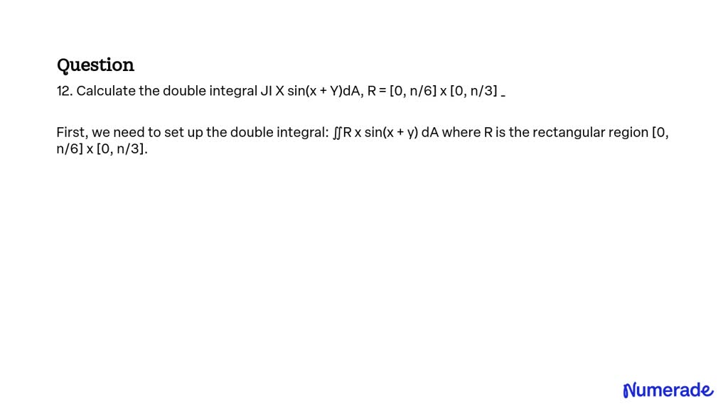 Video Solution Calculate The Double Integral âˆ¬ Sinx Y Da R 0 Ï€6 X 0 Ï€3 8330