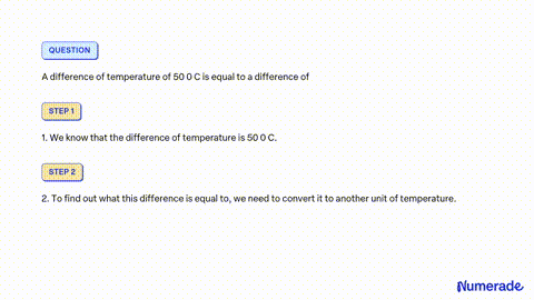 57.A difference of temperature of 25^° C is equivalent to a