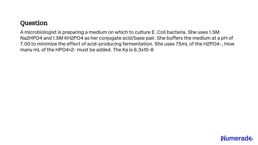 SOLVED: A microbiologist is preparing a medium on which to culture E ...