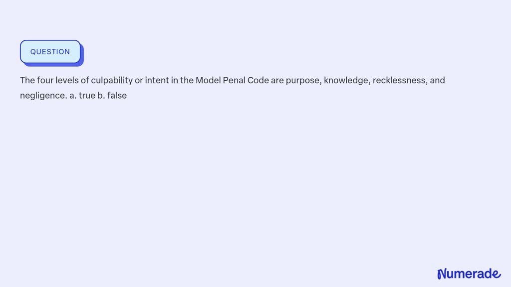 ⏩SOLVED:The Four Levels Of Culpability Or Intent In The Model Penal ...