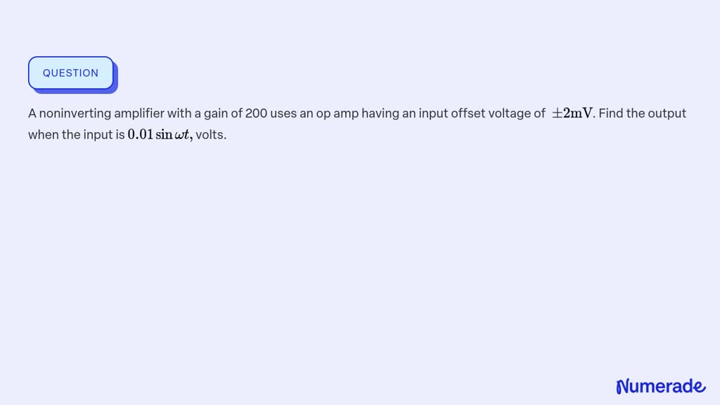 ⏩solved:a Noninverting Amplifier With A Gain Of 200 Uses An Op Amp 