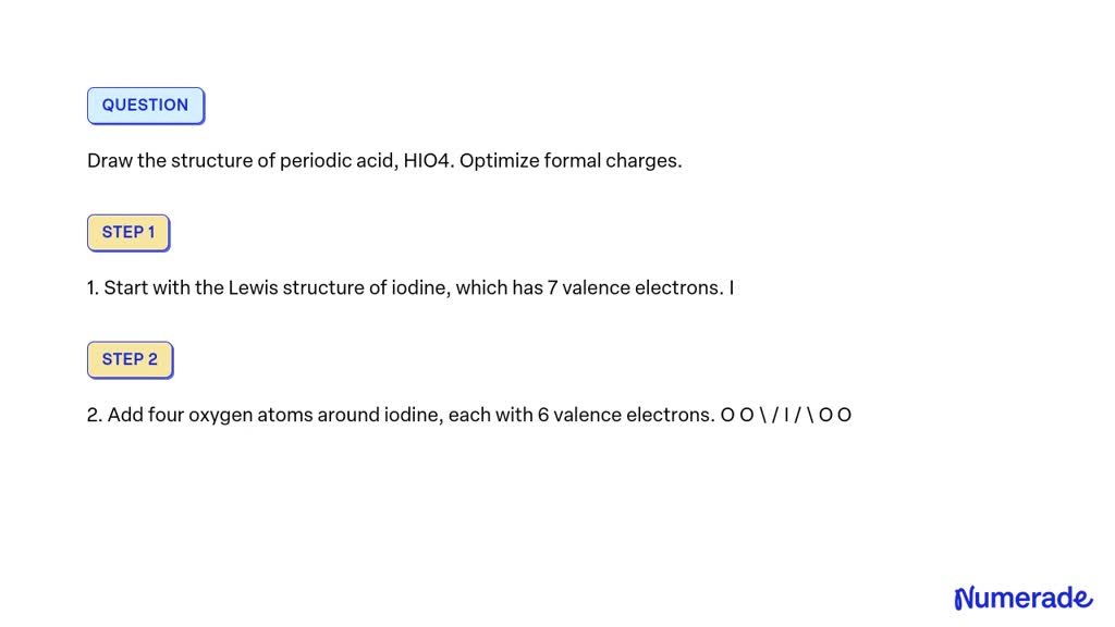 SOLVED Draw the structure of periodic acid, HIO4. Optimize formal charges.