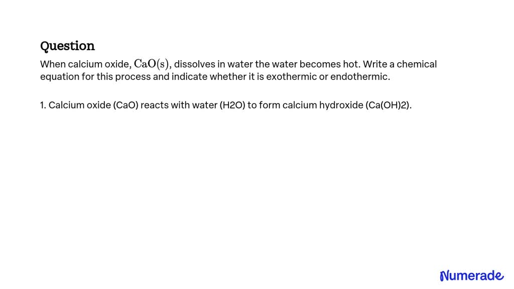 SOLVED:When calcium oxide, CaO(s), dissolves in water the water becomes ...