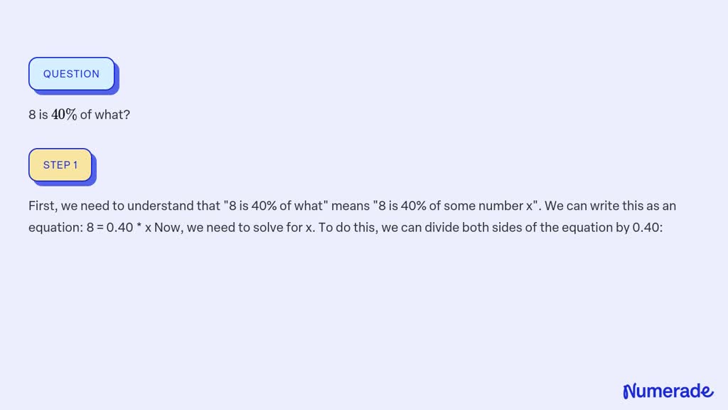 SOLVED: 8 is 40 % of what? | Numerade