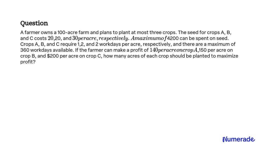 VIDEO solution: A farmer owns a 100-acre farm and plans to plant at ...