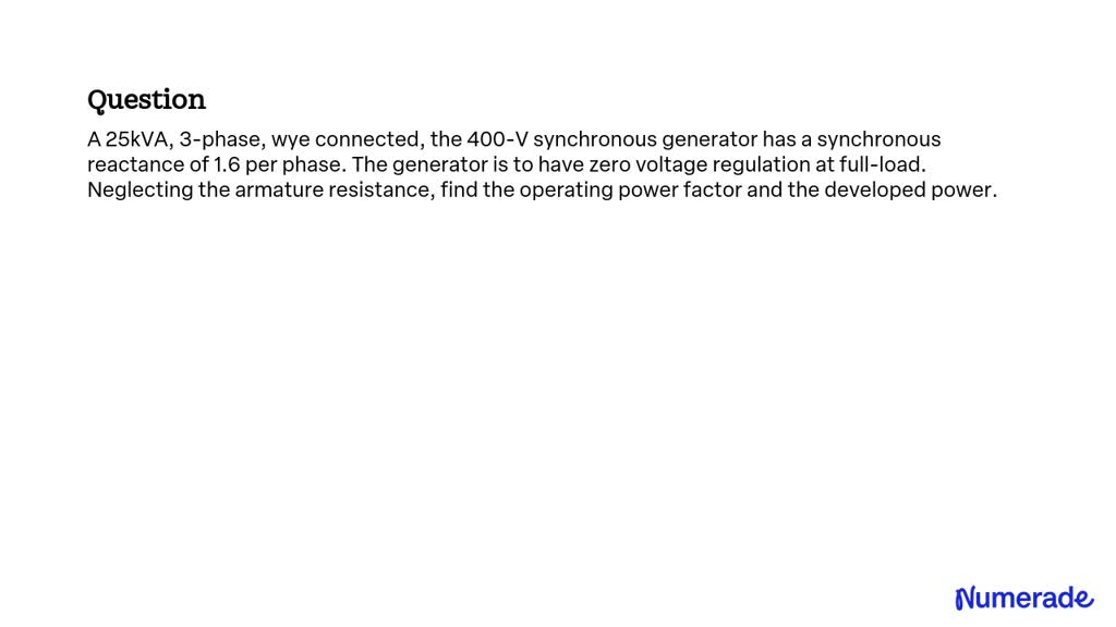 SOLVED: A 25 kVA, 3-phase, wye-connected, 400-V synchronous generator ...