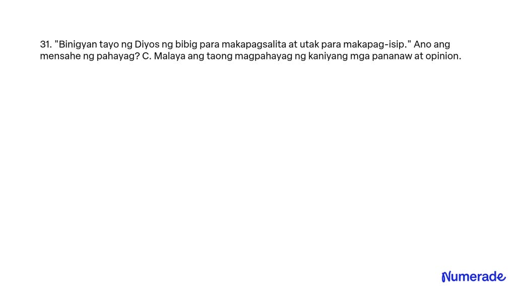 Solved 31 Binigyan Tayo Ng Diyos Ng Bibig Para Makapagsalita At Utak Para Makapag Isip Ano 0027