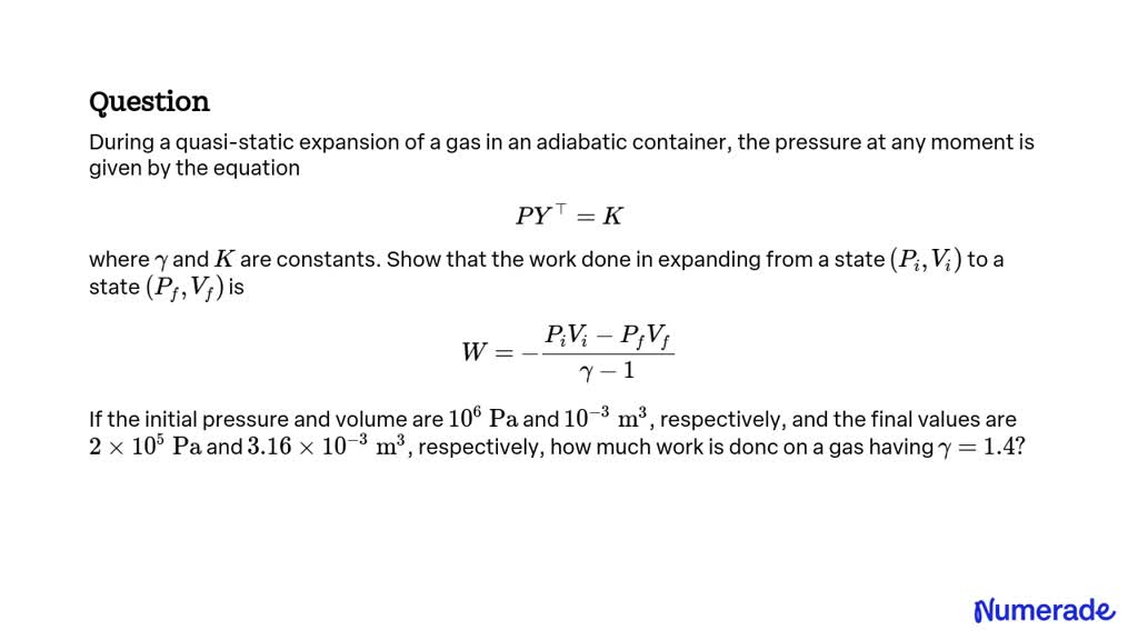 SOLVED: During a quasi-static expansion of a gas in an adiabatic ...