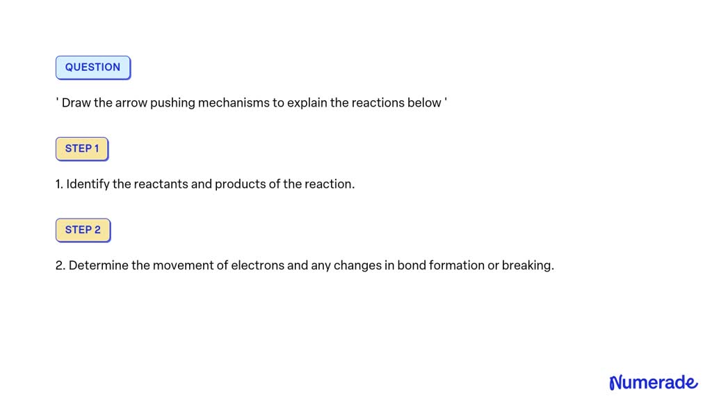 SOLVED: ' Draw The Arrow Pushing Mechanisms To Explain The Reactions ...