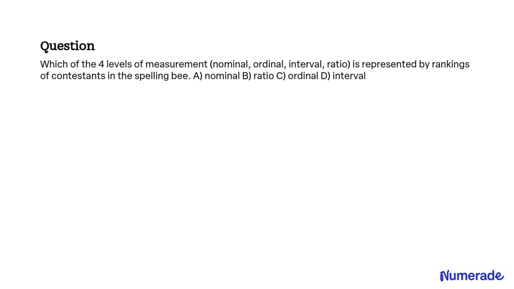 SOLVED: Which Of The 4 Levels Of Measurement (nominal, Ordinal ...