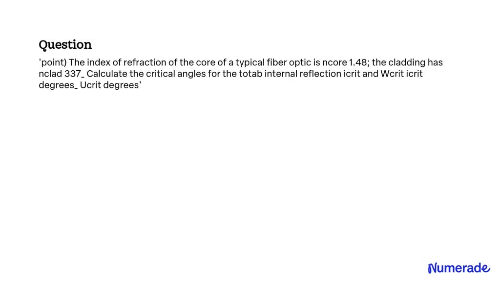 SOLVED: The index of refraction of the core of a typical fiber optic is ...