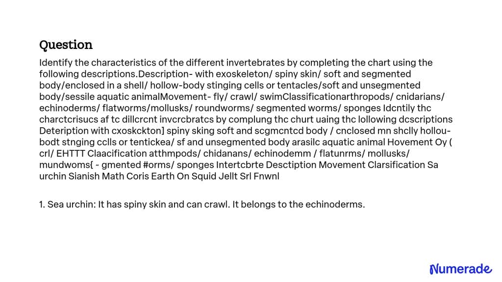 SOLVED: Identify the characteristics of the different invertebrates by