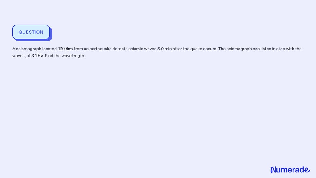 SOLVED:A seismograph located 1200 km from an earthquake detects seismic ...