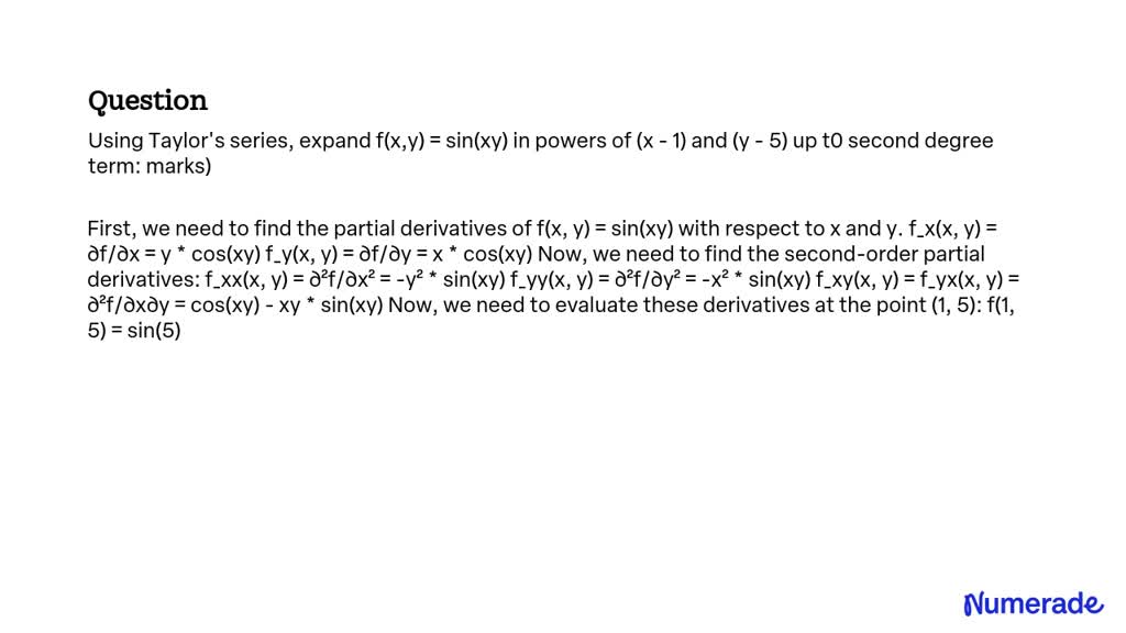 SOLVED: Using Taylor's series, expand f(x,y) = sin(xy) in powers of (x ...