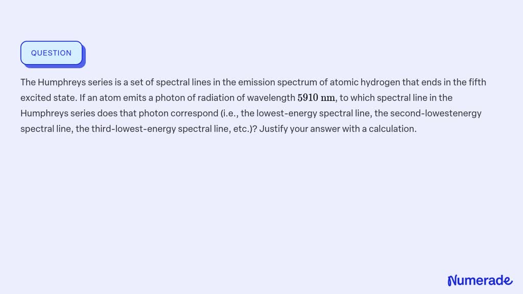 SOLVED:The Humphreys series is a set of spectral lines in the emission ...